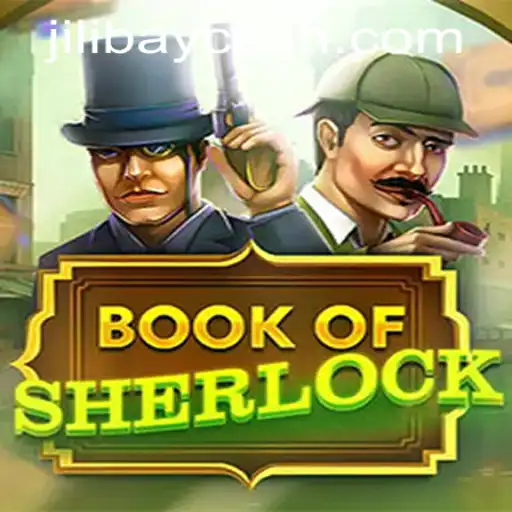 Exploring the Intriguing World of Book of Sherlock and Accessing Jilibay APP Login